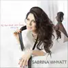 Sabrina Whyatt - All the Other Love Songs... Are a Lie - Single